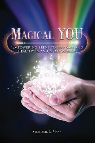 Magical YOU: Empowering Teen to Stay Safe and Healthy in an Unsafe World
