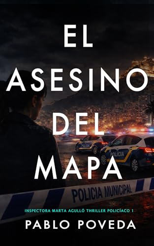 El Asesino del Mapa: Una novela de la inspectora Marta Agulló (Serie Brigada de Homicidios   Thriller Policíaco nº 1)