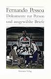 Dokumente zur Person und ausgewählte Briefe: Übertr. u. m. e. Nachw. v. Georg R. Lind - Herausgeber: Georg Rudolf Lind Fernando Pessoa Übersetzer: Georg Rudolf Lind, Frank Henseleit-Lucke 