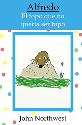 Alfredo: el topo que no quería ser topo