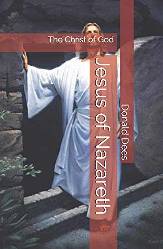 Jesus of Nazareth - The Christ of God (Christology)
