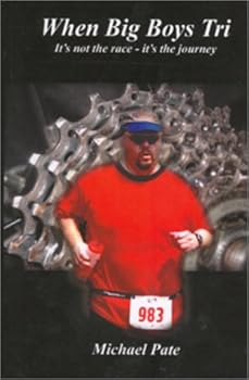 Paperback When Big Boys Tri: It's Not the Race - It's the Journey Book