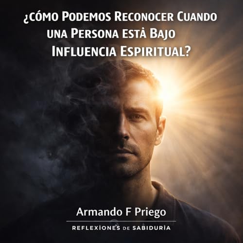 &iquest;C&oacute;mo Podemos Reconocer Cuando una Persona Est&aacute; Bajo Influencia Espiritual?