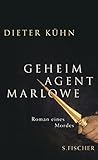 Geheimagent Marlowe: Roman eines Mordes - Dieter Kühn