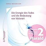 harald wessbecher forum  Die Energie des Todes und die Bedeutung von Visionen