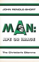 Man Ape or Image the Christians Dilemma 0890511101 Book Cover