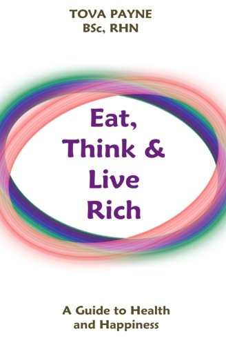 Eat Think & Live Rich: A Guide to Health and Happiness