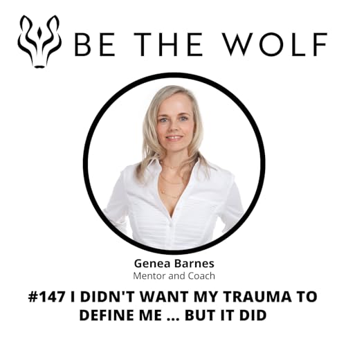 #147 I Didn't Want My Trauma to Define Me ... But it did