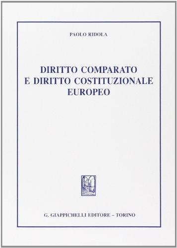 Diritto comparato e diritto costituzionale europeo Diritto comparato e diritto costituzionale europeo