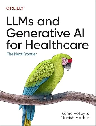LLMs and Generative AI for Healthcare: The Next Frontier LLMs and Generative AI for Healthcare: The Next Frontier book cover