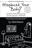 Misplaced Your Body?: No Problem, Replacements Are Free. (The Samoa Jens Series) 195686704X Book Cover