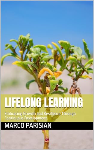 Lifelong Learning: Embracing Growth and Resilience Through Continuous Development