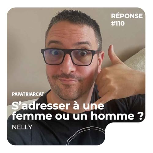 REPONSE #110 - S'adresser &agrave; une femme ou un homme ? - Nelly