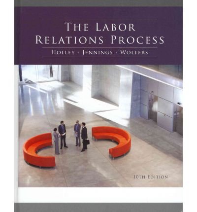 [(The Labor Relations Process )] [Author: Jr William H Holley] [Nov-2011]