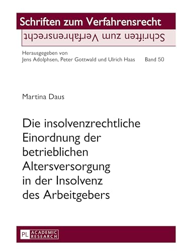 Die insolvenzrechtliche Einordnung der betrieblichen Altersversorgung in der Insolvenz des Arbeitgebers (Schriften zum Verfahrensrecht) (German Edition)