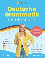 Deutsch Übungsbuch - Grammatik einfach üben & endlich verstehen (A1-B2): Verbessere sofort Dein Deutsch mit einfachen Übungen - ideal als ... Grammatik endlich verstehen) (German Edition) B09QNTLWYH Book Cover