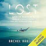 Lost: Amelia Earhart's Three Mysterious Deaths and One Extraordinary Life