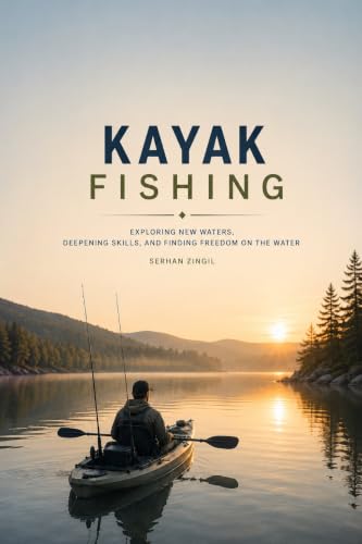 Kayak Fishing: A Complete Guide to Fishing from