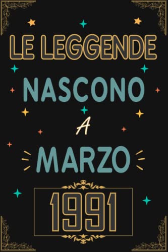 TACCUINO, LE LEGGENDE NOSCONO A MARZO 1991: Regali Compleanno uomo e donna, 32 Anni di Compleanno Regalo uomo e donna 32 Anni, Regalo per lui/lei, Taccuino da 120 pagine