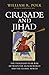 Crusade and Jihad: The Thousand-Year War Between the Muslim World and the Global North (The Henry L. Stimson Lectures Series)