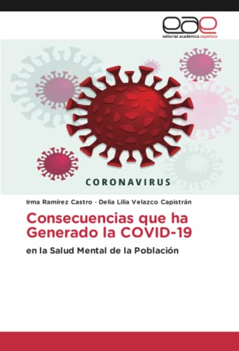 Consecuencias que ha Generado la COVID-19: en la Salud Mental de la Población (Spanish Edition)