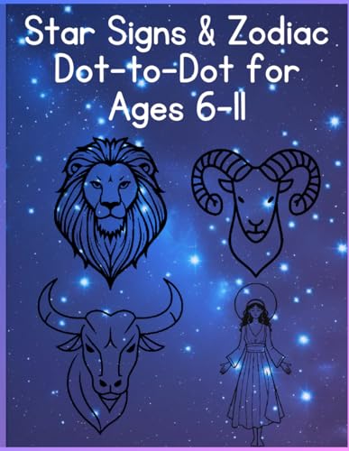 Star Signs & Zodiac Dot-to-Dot: A Fun Astrology Activity Book with Dot-to-Dot Puzzles for Kids Ages 6–11