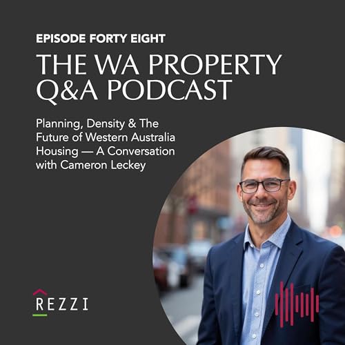 EP48 Planning, Density & The Future of WA Housing &mdash; A Conversation with Cameron Leckey