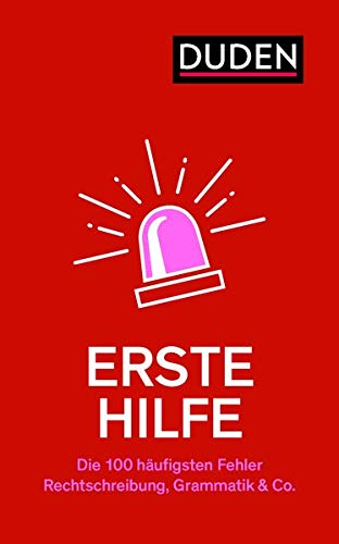 Erste Hilfe – Die 100 häufigsten Fehler: Rechtschreibung, Grammatik & Co.