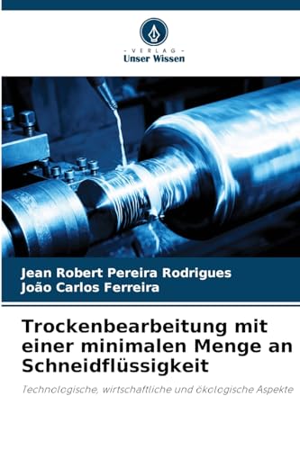 Trockenbearbeitung mit einer minimalen Menge an Schneidflüssigkeit: Technologische, wirtschaftliche und ökologische Aspekte