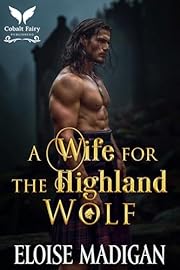 A Wife for the Highland Wolf: A Highlanders Historical Romance Novel (Lasses of Clan Clyde Book 4)