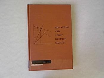 Bargaining and Group Decision Making: Experiments in Bilateral Monopoly