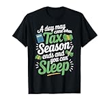 Day May Come When Tax Taxes Bookkeeper Funny Tax Season T-Shirt