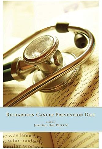 The Richardson Cancer Prevention Diet: A Nutrition and Diet Regimen for the Prevention of Cancer