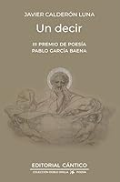 Un decir: III Premio de Poesía Pablo García Baena (Spanish Edition) 8410288990 Book Cover