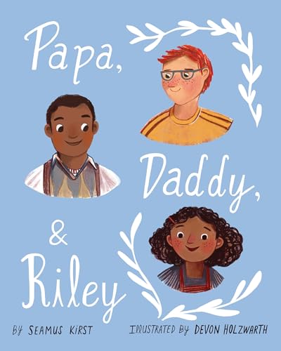 Papa, Daddy, and Riley