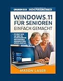 WINDOWS 11 FÜR SENIOREN EINFACH GEMACHT: Der vollständige Leitfaden für 2026: Schritt für Schritt mit großgedruckten Bildern für mehr Selbstvertrauen, Sicherheit und Vernetzung.
