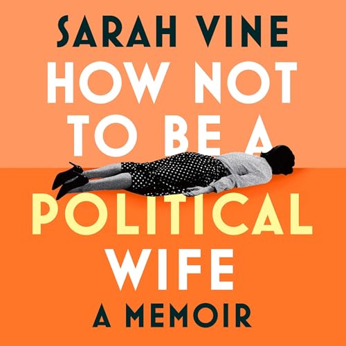 How Not to Be a Political Wife by Sarah Vine episode artwork
