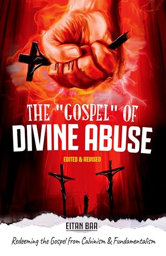The “Gospel” of Divine Abuse: Redeeming the Gospel from Gruesome