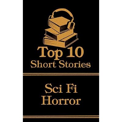The Top 10 Short Stories - Classic Sci-Fi Horror