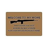 ZMvise - Felpudo con texto en inglés 'Welcome to My Home That Door You Just Kicked was Locked Your Protection Not Mine' (45,7 x 76,2 cm)