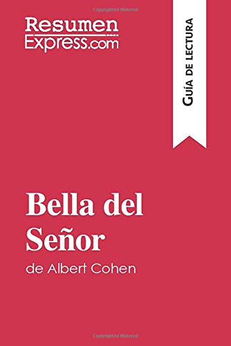 Bella del Señor de Albert Cohen (Guía de lectura): Resumen y análisis completo