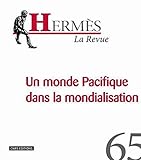 Herm&Atilde;&uml;s 65 - Le monde Pacifique dans la mondialisation (Revues & S&Atilde;&copy;ries) (French Edition)