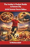 The Insider's Pocket Guide to Kansas City: 2026 Summer Soccer Edition