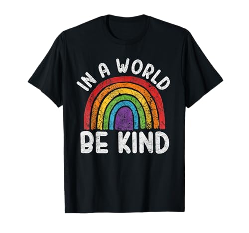 Dans un monde, soyez gentil, rétro, queer pride, arc-en-ciel, gay pride, LGBT T-Shirt