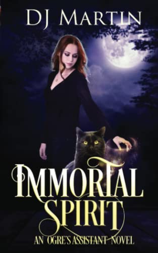 Immortal Spirit: An Ogre's Assistant Novel