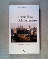 Mona Lisas Schweizer Reise: Heiterer Roman 3726500065 Book Cover