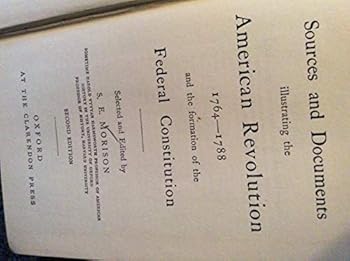 Hardcover Sources and Documents Illustrating the American Revolution 1764-1788 Book