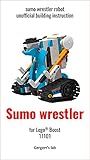  Sumo wrestler for Lego Boost 17101 instruction with programs (Build Boost Robots — a series of instructions for assembling robots with Boost 17101) (English Edition)