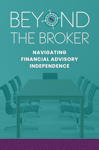 Beyond The Broker: Navigating Financial Advisory Independence