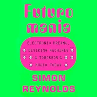 Futuromania Audiobook By Simon Reynolds cover art